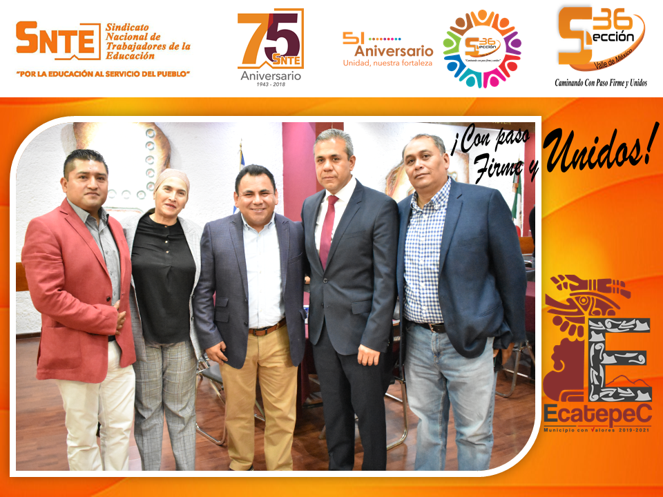 La sección 36 del SNTE reconoce al Lic. Fernando Vilchis Contreras en su primer año de gestión en Ecatepec de Morelos.